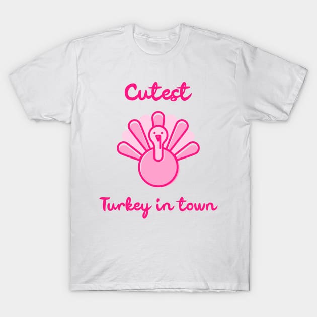 Cutest Turkey in Town. Funny Thanksgiving Design for the whole family. Great for kids, babies, boys and girls. T-Shirt by That Cheeky Tee